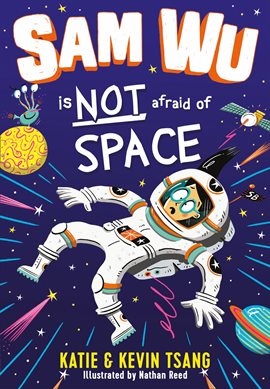 Cover image for Sam Wu Is Not Afraid of Space!