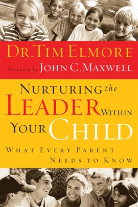 Cover image for Nurturing the Leader Within Your Child