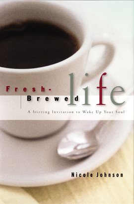 Cover image for Fresh Brewed Life