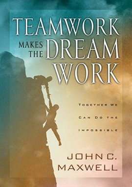 Cover image for Teamwork Makes the Dream Work
