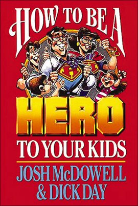 Cover image for How to be a Hero to Your Kids