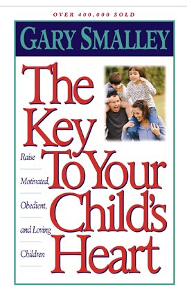 Cover image for The Key to Your Child's Heart