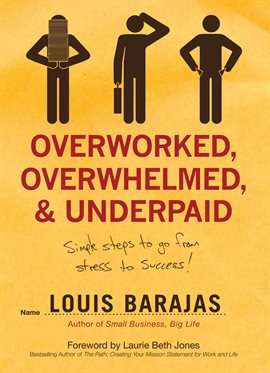 Cover image for Overworked, Overwhelmed, and Underpaid