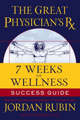 Cover image for The Great Physician's Rx for 7 Weeks of Wellness Success Guide