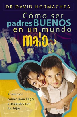 Cover image for Cómo ser padres buenos en un mundo malo