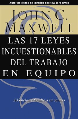 Cover image for Las 17 Leyes Incuestionables del trabajo en equipo