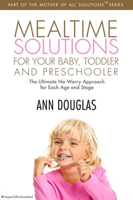 Cover image for Mealtime Solutions for Your Baby, Toddler and Preschooler