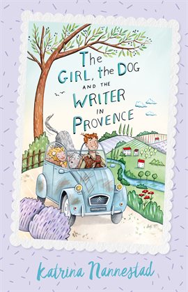 Cover image for The Girl, the Dog and the Writer in Provence (The Girl, the Dog and the Writer, Book 2)