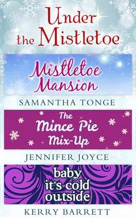 Cover image for Under The Mistletoe: Mistletoe Mansion / The Mince Pie Mix-Up / Baby It's Cold Outside