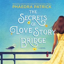 Cover image for The Secrets of Love Story Bridge