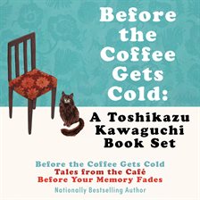 Cover image for Before the Coffee Gets Cold: A Toshikazu Kawaguchi Book Set