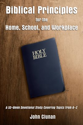 Cover image for Biblical Principles for the Home, School, and Workplace