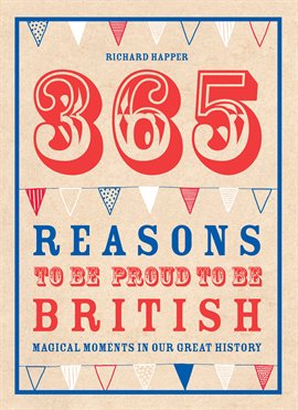 Cover image for 365 Reasons To Be Proud To Be British