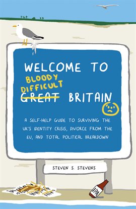 Cover image for Welcome to Bloody Difficult Britain: A Self-Help Guide to Surviving the UK's Identity Crisis, Divorc