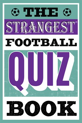 Imagen de portada para The Strangest Football Quiz Book