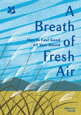 Imagen de portada para A Breath of Fresh Air: How to Feel Good All Year Round