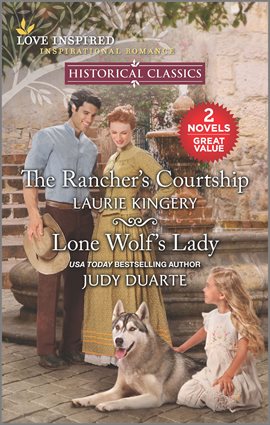 Cover image for The Rancher's Courtship & Lone Wolf's Lady