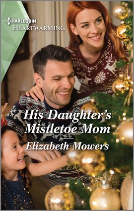 Cover image for His Daughter's Mistletoe Mom