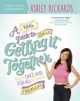 Cover image for A Real Guide to Really Getting It Together Once and for All