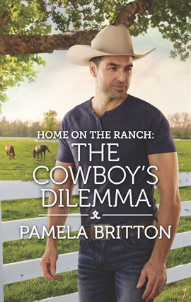 Cover image for Home on the Ranch: The Cowboy's Dilemma