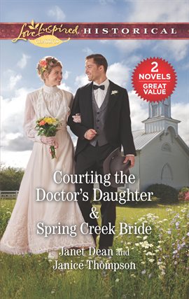 Imagen de portada para Courting the Doctor's Daughter & Spring Creek Bride