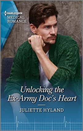 Cover image for Unlocking the Ex-Army Doc's Heart