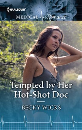 Cover image for Tempted by Her Hot-Shot Doc