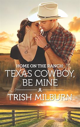 Cover image for Home on the Ranch: Texas Cowboy, Be Mine