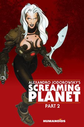 Cover image for Alexandro Jodorowsky's Screaming Planet Vol.2