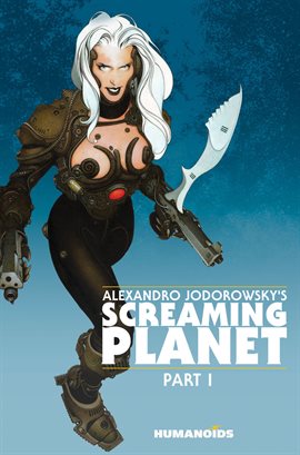 Cover image for Alexandro Jodorowsky's Screaming Planet Vol.1