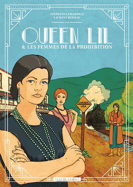 Queen Lil : et les femmes de la prohibition