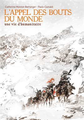 L'appel Des Bouts Du Monde : Une Vie D'humanitaire