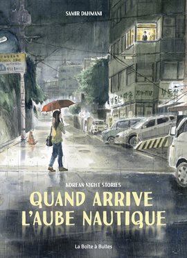 Quand arrive l'aube nautique: Korean night stories
