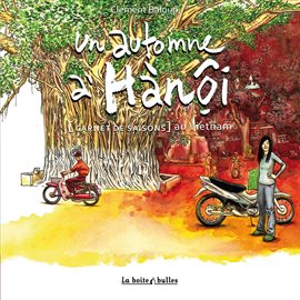 Un automne à Hanoï: [Carnet de saisons] au Vietnam
