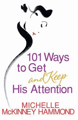 Cover image for 101 Ways to Get and Keep His Attention