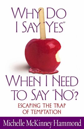 Cover image for Why Do I Say "Yes" When I Need to Say "No"?
