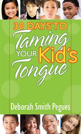 Cover image for 30 Days to Taming Your Kid's Tongue