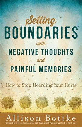 Cover image for Setting Boundaries® with Negative Thoughts and Painful Memories