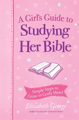 A Girl's Guide to Studying Her Bible