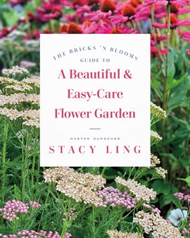 Imagen de portada para The Bricks 'n Blooms Guide to a Beautiful and Easy-Care Flower Garden