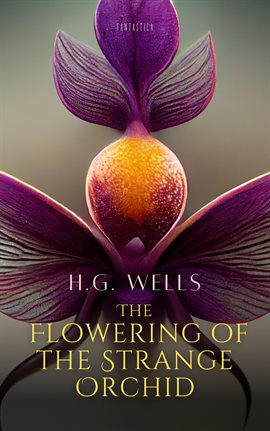 Cover image for The Flowering of the Strange Orchid