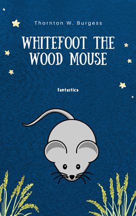 Cover image for Whitefoot the Wood Mouse