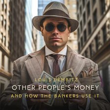 Imagen de portada para Other People's Money, and How the Bankers Use It