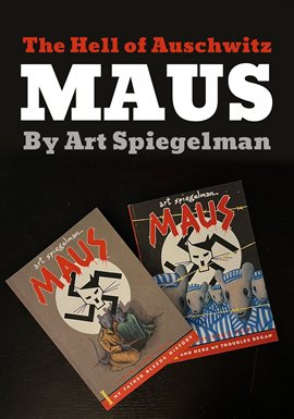 The Hell of Auschwitz: Maus by Art Spiegelman