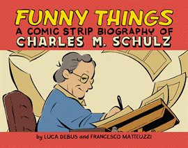 Cover image for Funny Things: A Comic Strip Biography of Charles M. Schulz