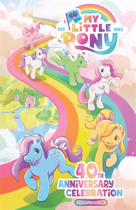 Cover image for My Little Pony: 40th Anniversary Celebration: The Deluxe Edition