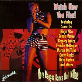 Cover image for Watch How You Flex! More Reggae Dance Hall Killers