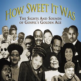 Cover image for How Sweet it Was: The Sights and Sounds of Gospel's Golden Age