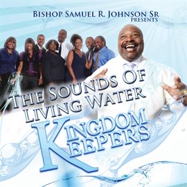 Imagen de portada para Kingdom Keepers (Bishop Samuel R. Johnson, Sr. Presents The Sounds of Living Water)