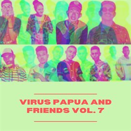 Cover image for Virus Papua And Friends, Vol. 7